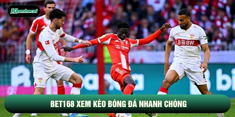 Bet168 xem kèo bóng đá nhanh chóng Bet168 xem kèo bóng đá nhanh chóng
