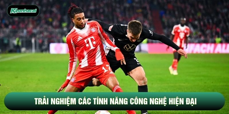 Trải nghiệm các tính năng công nghệ hiện đại Trải nghiệm các tính năng công nghệ hiện đại